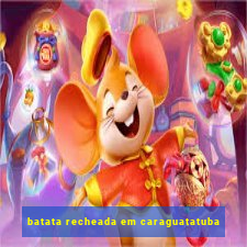 batata recheada em caraguatatuba